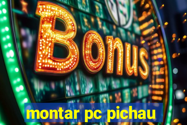 montar pc pichau